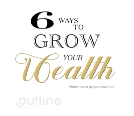 6 Things That Will Help Grow Your Wealth (That Most People Won't Do)